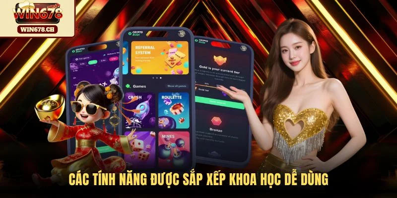 Các tính năng được sắp xếp khoa học dễ dùng