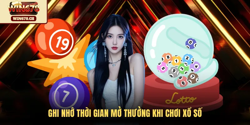 Ghi nhớ thời gian mở thưởng khi chơi xổ số