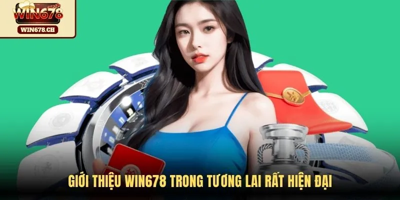 Giới thiệu Win678 trong tương lai rất hiện đại