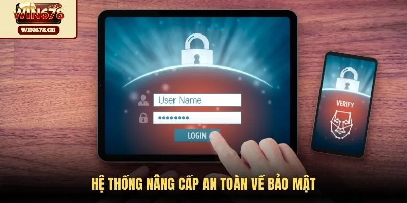 Hệ thống nâng cấp an toàn về bảo mật