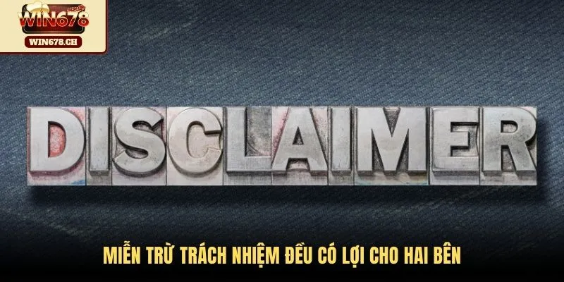 Miễn trừ trách nhiệm đều có lợi cho hai bên