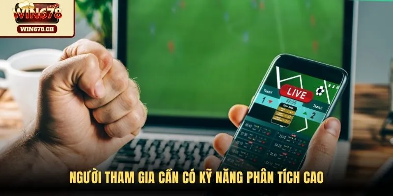 Người tham gia cần có kỹ năng phân tích cao