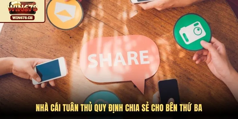 Nhà cái tuân thủ quy định chia sẻ cho bên thứ ba