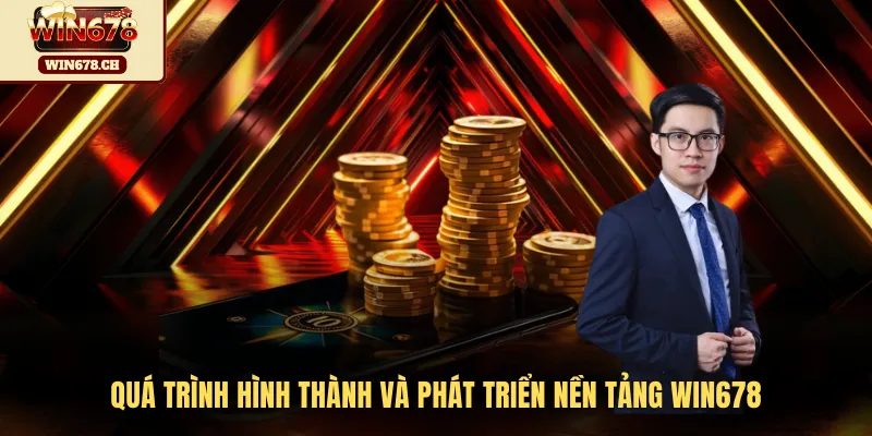Quá trình hình thành và phát triển nền tảng WIN678
