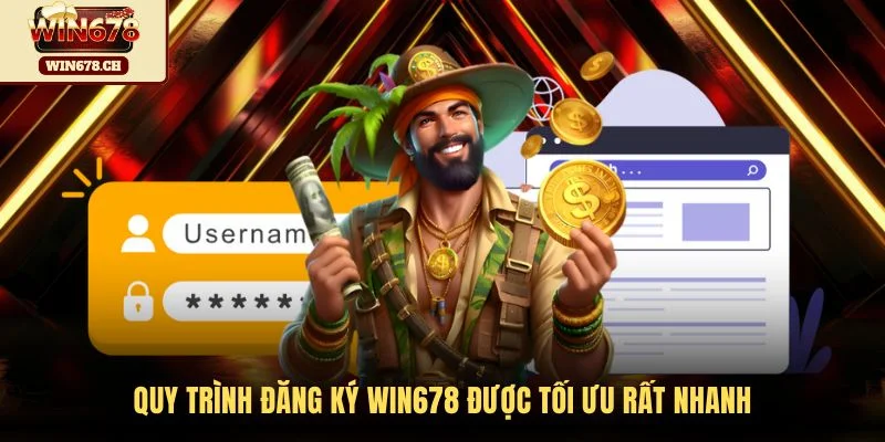 Quy trình đăng ký WIN678 được tối ưu rất nhanh