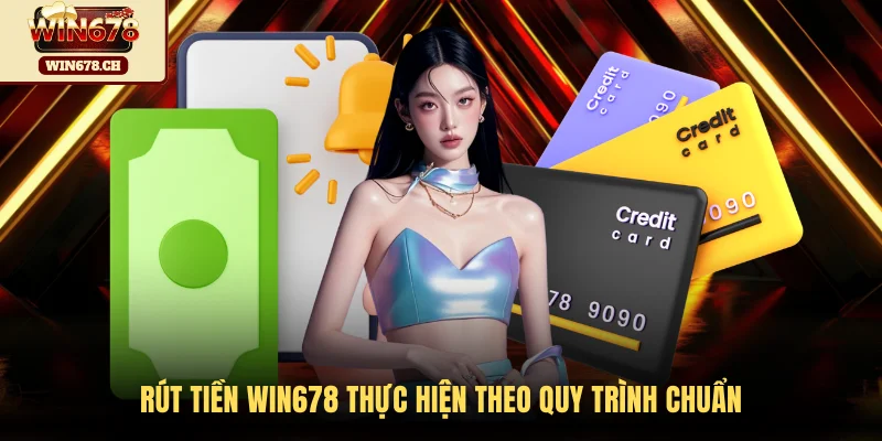 Rút tiền WIN678 thực hiện theo quy trình chuẩn