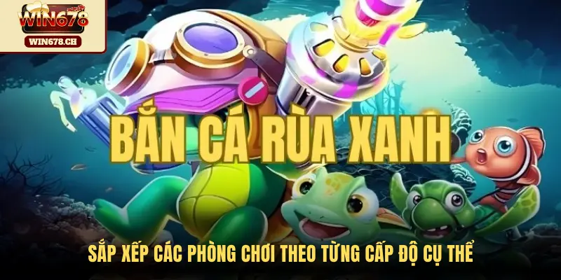 Sắp xếp các phòng chơi theo từng cấp độ cụ thể