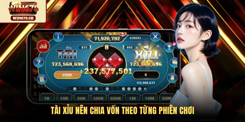 Tài xỉu nên chia vốn theo từng phiên chơi
