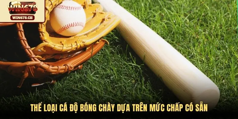 Thể loại cá độ bóng chày dựa trên mức chấp có sẵn