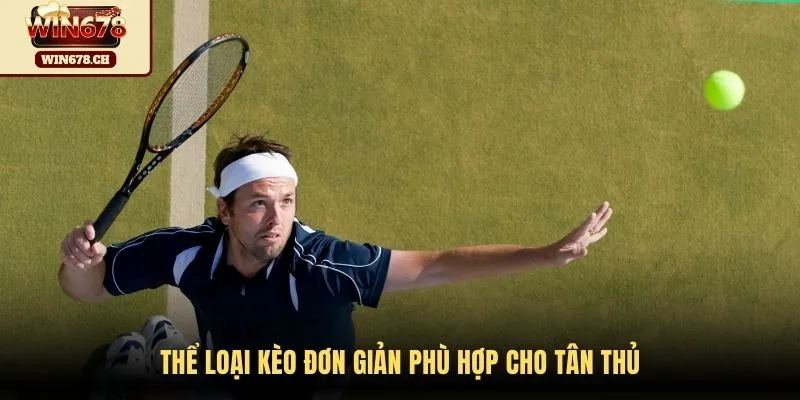 Thể loại kèo đơn giản phù hợp cho tân thủ