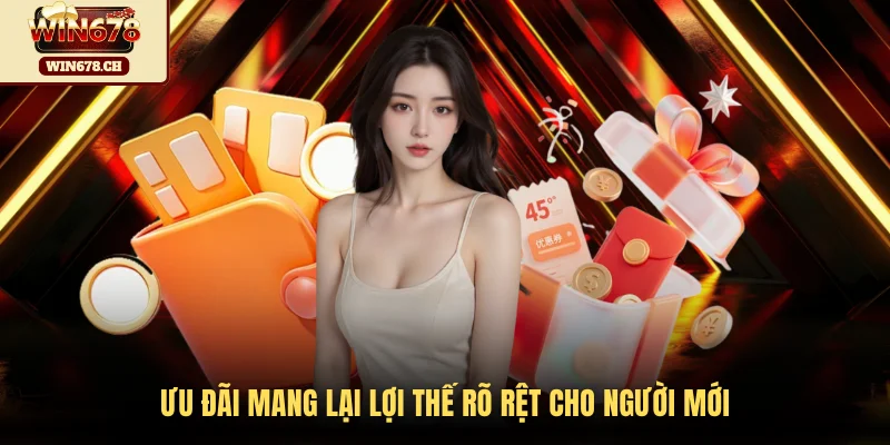 Ưu đãi mang lại lợi thế rõ rệt cho người mới