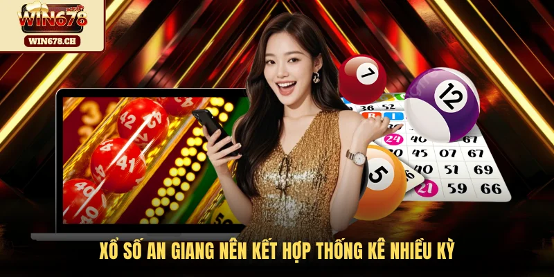 Xổ số An Giang nên kết hợp thống kê nhiều kỳ